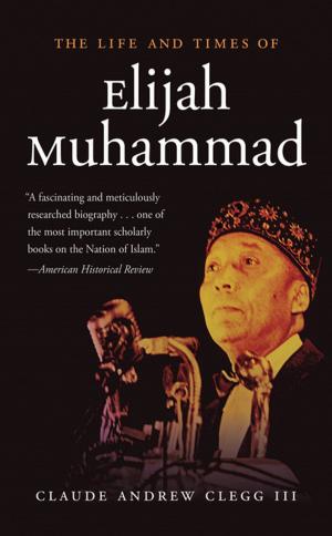 Cover of the book The Life and Times of Elijah Muhammad by Arlene Churn