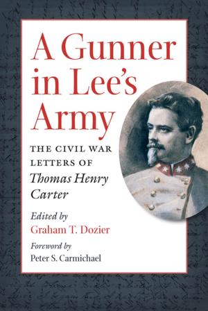 Cover of the book A Gunner in Lee's Army by Karen L. Cox