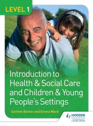 Cover of the book Level 1 Introduction to Health & Social Care and Children & Young People's Settings by Peter Smith