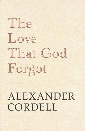 Cover of the book The Love That God Forgot by Roger Pearce