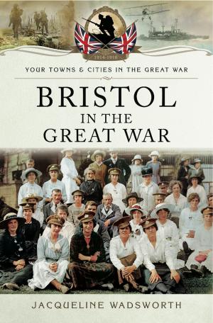 Cover of the book Bristol in the Great War by Stephen Wade