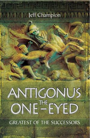 Cover of the book Antigonus the One-Eyed by Philip Jowett