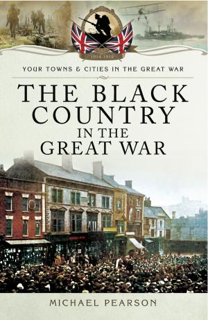 Cover of the book The Black Country in the Great War by Jones, Simon