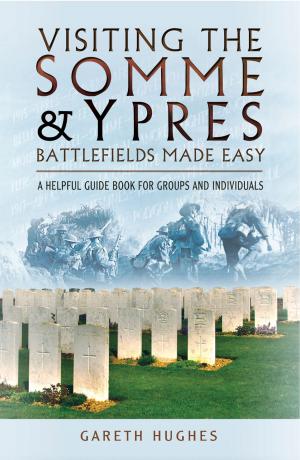 Cover of the book Visiting the Somme & Ypres Battlefields Made Easy by David Greville-Heygate, Sally-Anne Greville-Heygate
