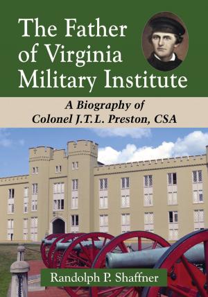 Cover of the book The Father of Virginia Military Institute by Paul M. Bardunias, Fred Eugene Ray, Jr.
