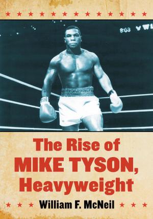 Cover of the book The Rise of Mike Tyson, Heavyweight by Chris Brawley