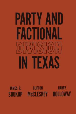 Book cover of Party and Factional Division in Texas