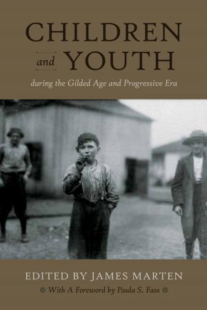 Cover of the book Children and Youth During the Gilded Age and Progressive Era by Jennifer Tilton