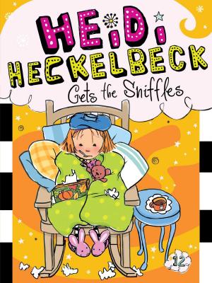 Cover of the book Heidi Heckelbeck Gets the Sniffles by Harper Paris
