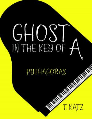 Cover of the book Ghost In the Key of A: Pythagoras by John Nugent, RN