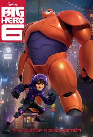 Cover of Big Hero Six: The Junior Novelization by Disney Book Group, Disney Book Group