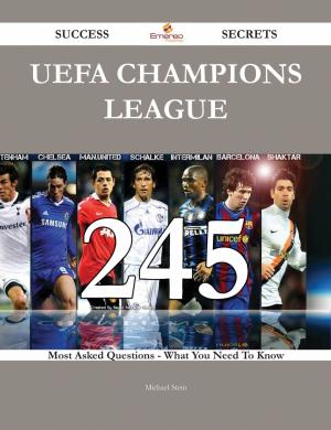 Cover of the book UEFA Champions League 245 Success Secrets - 245 Most Asked Questions On UEFA Champions League - What You Need To Know by Carlos Medina