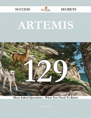 bigCover of the book Artemis 129 Success Secrets - 129 Most Asked Questions On Artemis - What You Need To Know by 