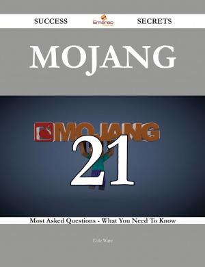 Cover of the book Mojang 21 Success Secrets - 21 Most Asked Questions On Mojang - What You Need To Know by John Nevil Maskelyne
