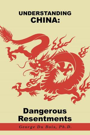 Cover of the book Understanding China: Dangerous Resentments by George D. Schultz