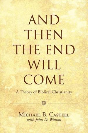 Cover of the book And Then the End Will Come by David Miles