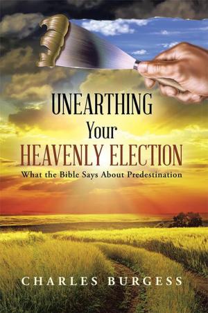 Cover of the book Unearthing Your Heavenly Election by M. C. Paul