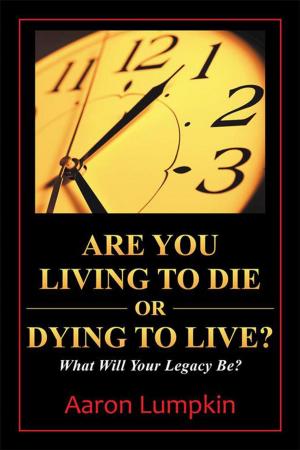 Book cover of Are You Living to Die or Dying to Live?
