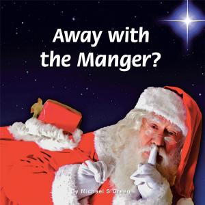 Cover of the book Away with the Manger? by Trina Kay Lewis