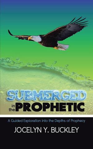 Cover of the book Submerged in the Prophetic by Anne Hart