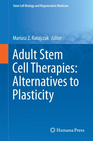 Cover of the book Adult Stem Cell Therapies: Alternatives to Plasticity by Robert W. Lyczkowski, Walter F. Podolski, Jacques X. Bouillard, Stephen M. Folga