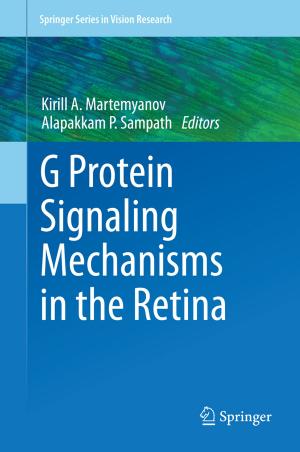 Cover of the book G Protein Signaling Mechanisms in the Retina by José F. Domene, Anat Zaidman-Zait, Matthew D. Graham, Sheila K. Marshall, Richard A. Young, Ladislav Valach
