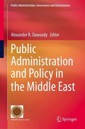 Cover of the book Public Administration and Policy in the Middle East by Stephen Mettling, David Cusic, Ryan Mettling