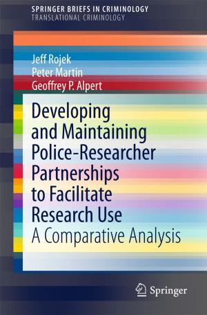 Cover of the book Developing and Maintaining Police-Researcher Partnerships to Facilitate Research Use by Timothy G. Townsend, Jon Powell, Pradeep Jain, Qiyong Xu, Thabet Tolaymat, Debra Reinhart