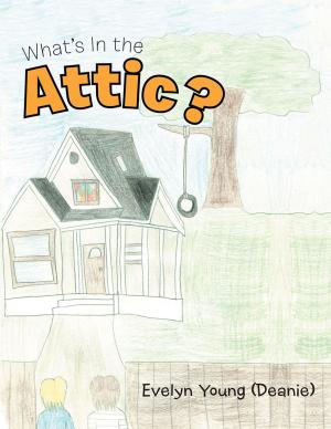 Cover of the book What’S in the Attic? by Kyle Canady