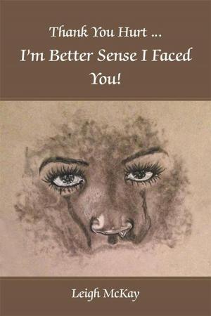 Cover of the book Thank You Hurt…I’M Better Sense I Faced You! by Chris Lancaster