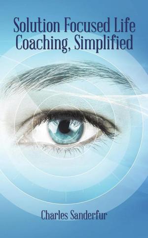 Cover of the book Solution Focused Life Coaching, Simplified by Pastor Ronnie L. Williams