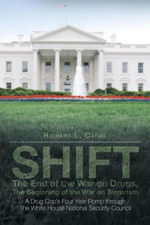 Cover of the book Shift - the End of the War on Drugs, the Beginning of the War on Terrorism by Danielle Van Alst