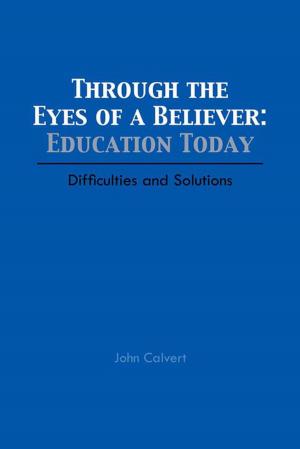 Cover of the book Through the Eyes of a Believer: Education Today by Miguel Jadis
