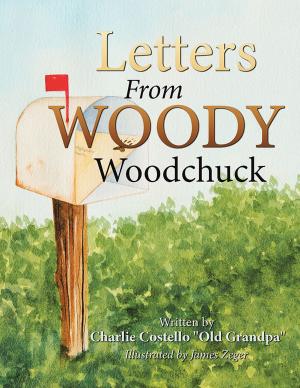Cover of the book Letters from Woody Woodchuck by Christopher A. Burns