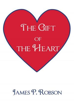 Cover of the book The Gift of the Heart by Peter James Cannon