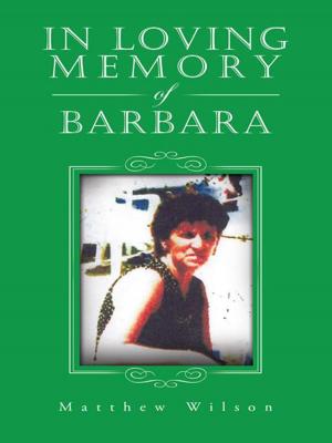Cover of the book In Loving Memory of Barbara by Matthew J. Hess MBA MA, SPHR