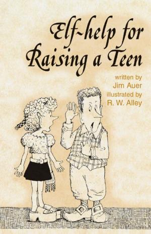 Cover of the book Elf-help for Raising a Teen by Aaron Garrison