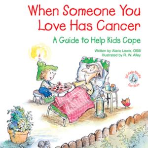 Cover of the book When Someone You Love Has Cancer by Ted O'Neal, Jenny O'Neal