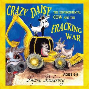 Cover of the book Crazy Daisy the Environmental Cow and the Fracking War by Liam Adair