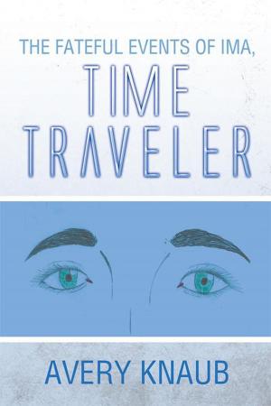 Cover of the book The Fateful Events of Ima, Time Traveler by Joseph Albino