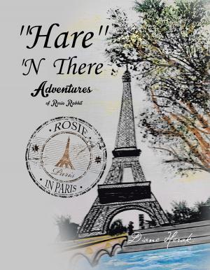 Cover of the book ''Hare'' 'N There Adventures of Rosie Rabbit by Antonette Jefferson