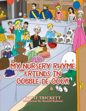 Cover of the book My Nursery Rhyme Friends in Gobble-De-Gook by Daniel Dube
