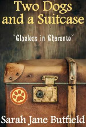 Book cover of Two Dogs and a Suitcase: Clueless in Charente