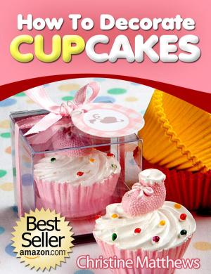 Cover of the book How To Decorate Cupcakes by C.C. Barmann