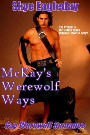 Cover of the book McKay's Werewolf Ways (Gay Werewolf Romance) by Skye Eagleday