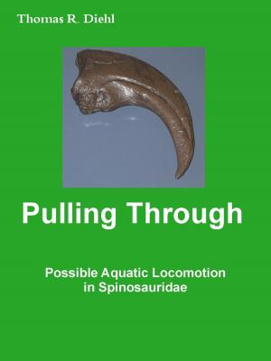 Cover of the book Pulling Through - Possible Aquatic Locomotion in Spinosauridae by Isa Vald
