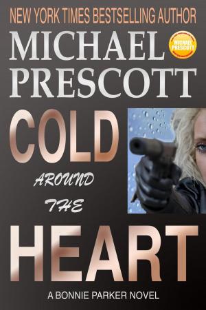 Cover of the book Cold Around the Heart by Michael Prescott