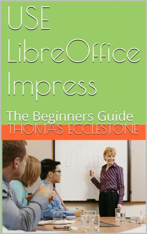 Cover of Use LibreOffice Impress: A Beginners Guide