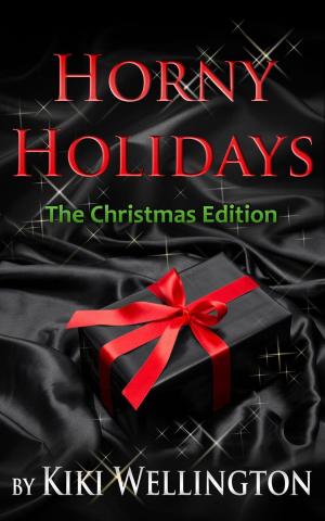 Cover of the book Horny Holidays (The Christmas Edition) by Kiki Wellington