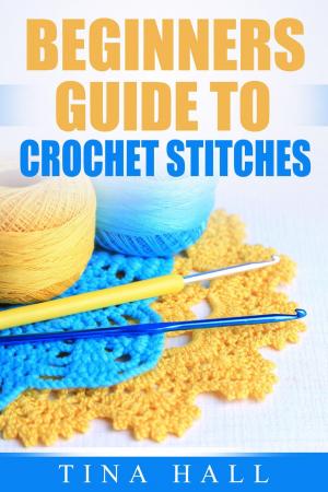 Book cover of Beginners Guide To Crochet Stitches